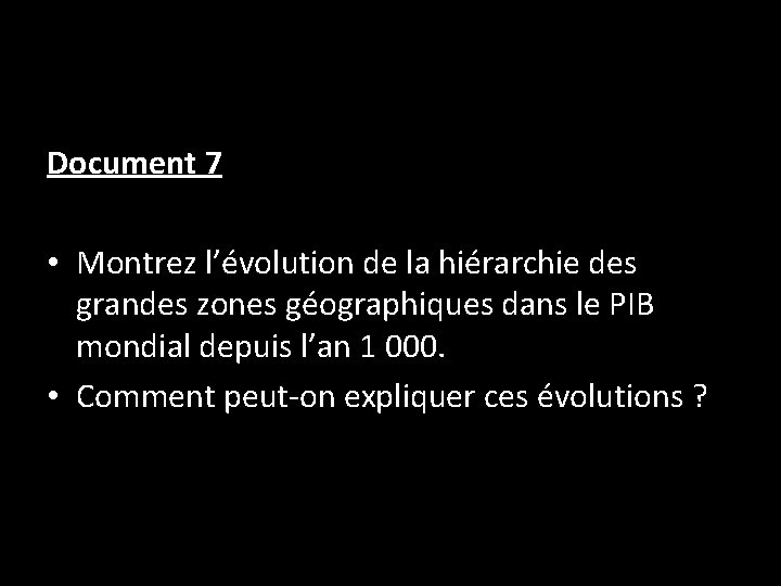 Document 7 • Montrez l’évolution de la hiérarchie des grandes zones géographiques dans le