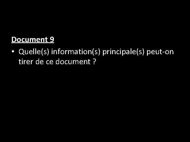 Document 9 • Quelle(s) information(s) principale(s) peut-on tirer de ce document ? 