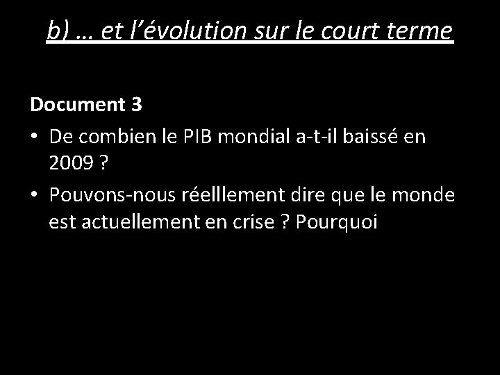 b) … et l’évolution sur le court terme Document 3 • De combien le