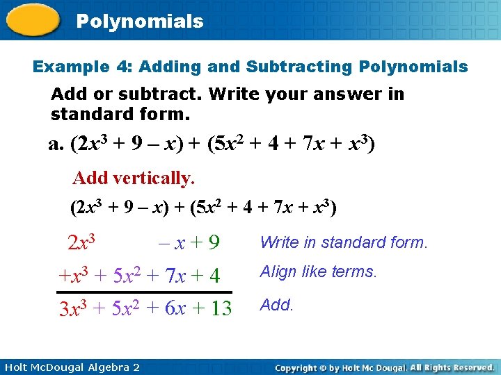 Polynomials Example 4: Adding and Subtracting Polynomials Add or subtract. Write your answer in