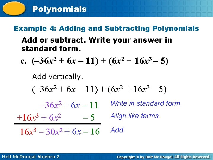 Polynomials Example 4: Adding and Subtracting Polynomials Add or subtract. Write your answer in