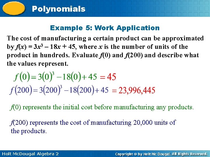 Polynomials Example 5: Work Application The cost of manufacturing a certain product can be