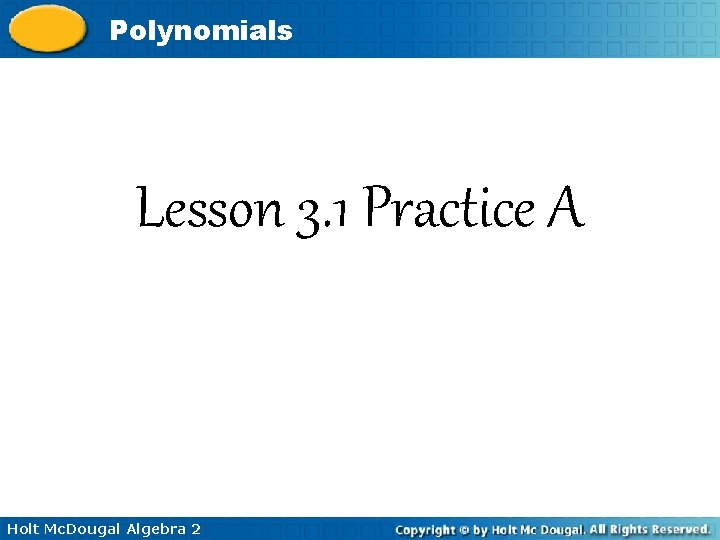 Polynomials Lesson 3. 1 Practice A Holt Mc. Dougal Algebra 2 