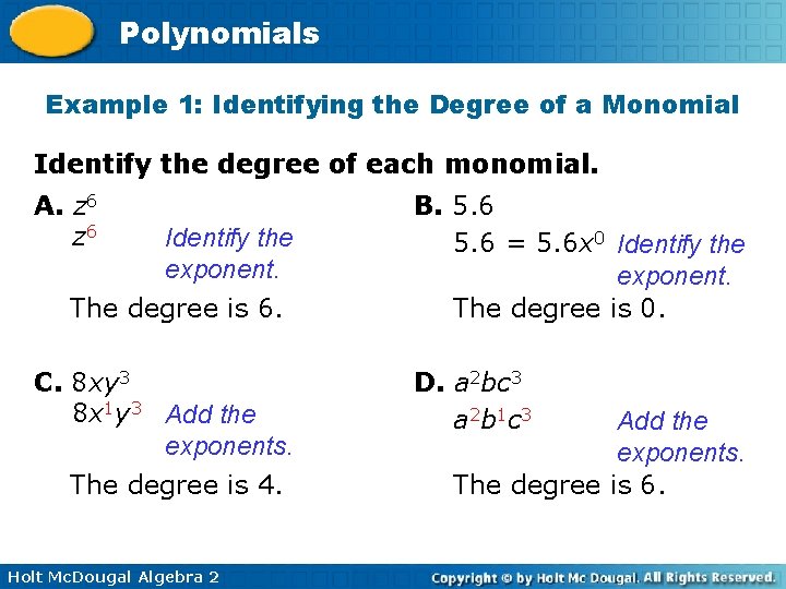 Polynomials Example 1: Identifying the Degree of a Monomial Identify the degree of each