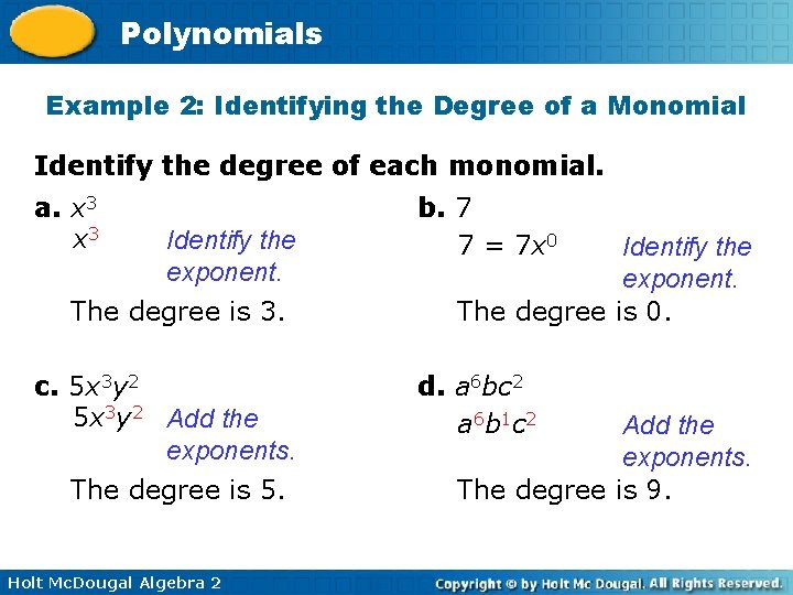 Polynomials Example 2: Identifying the Degree of a Monomial Identify the degree of each