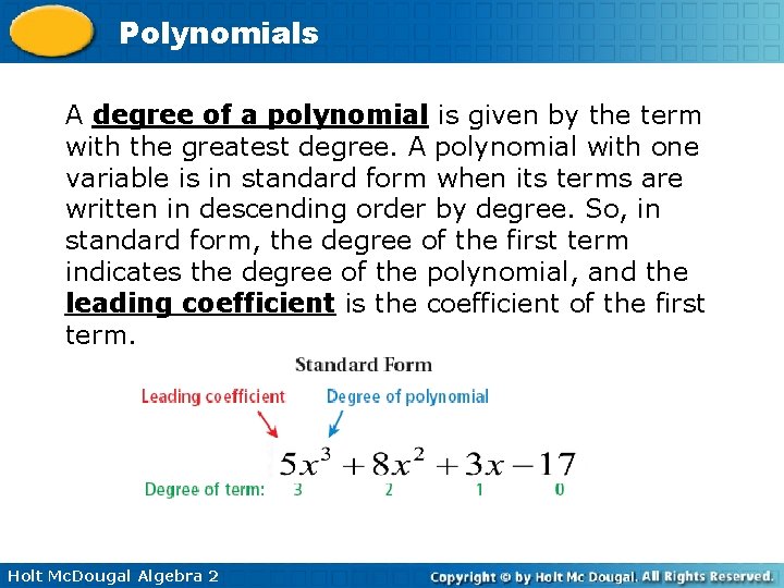 Polynomials A degree of a polynomial is given by the term with the greatest