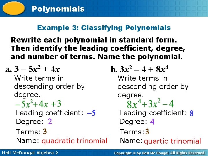 Polynomials Example 3: Classifying Polynomials Rewrite each polynomial in standard form. Then identify the