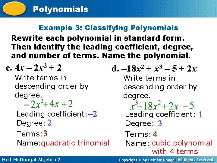 Polynomials Example 3: Classifying Polynomials Rewrite each polynomial in standard form. Then identify the