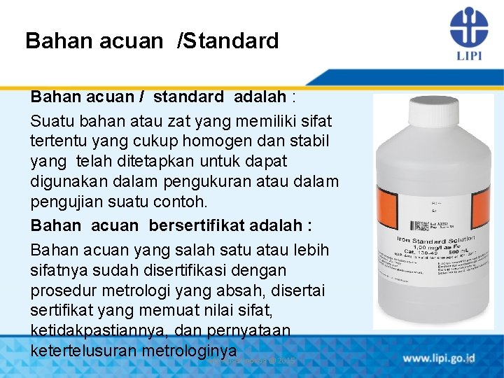 Bahan acuan /Standard Bahan acuan / standard adalah : Suatu bahan atau zat yang