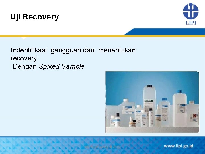 Uji Recovery Indentifikasi gangguan dan menentukan recovery Dengan Spiked Sample MS-Pusat Inovasi @ 2015