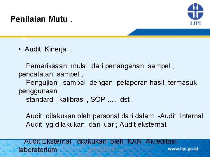 Penilaian Mutu. • Audit Kinerja : Pemeriksaan mulai dari penanganan sampel , pencatatan sampel