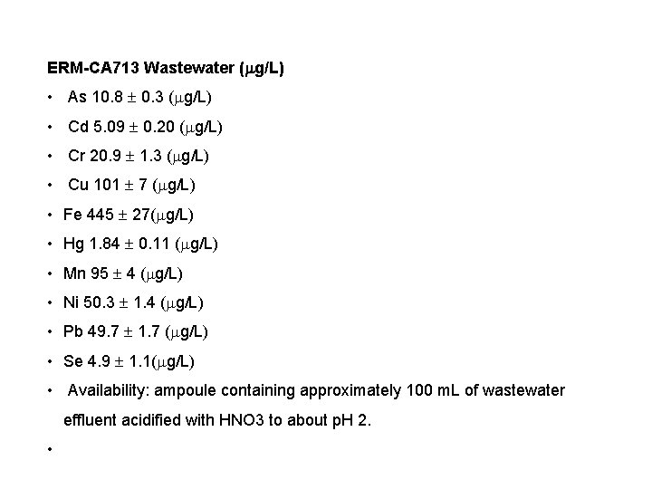 ERM-CA 713 Wastewater ( g/L) • As 10. 8 0. 3 ( g/L) •