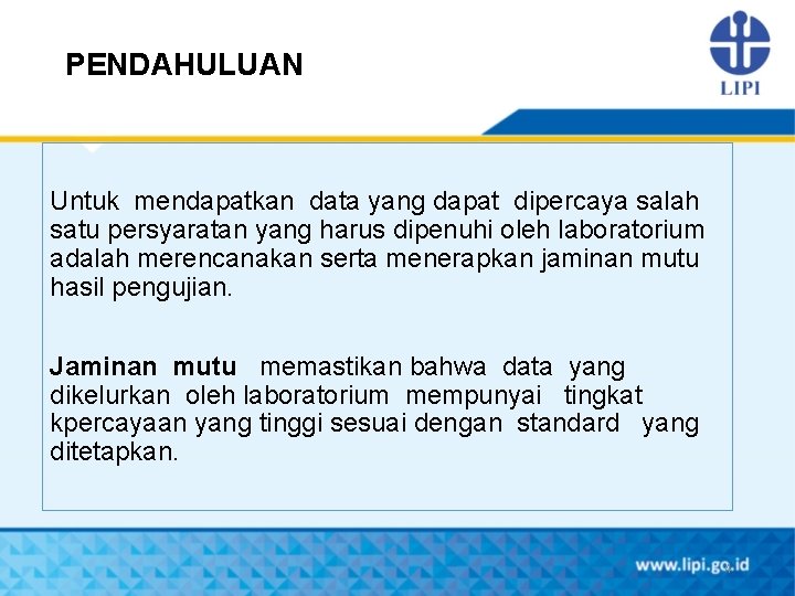 PENDAHULUAN Untuk mendapatkan data yang dapat dipercaya salah satu persyaratan yang harus dipenuhi oleh