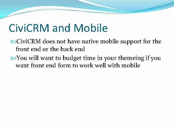 Civi. CRM and Mobile Civi. CRM does not have native mobile support for the