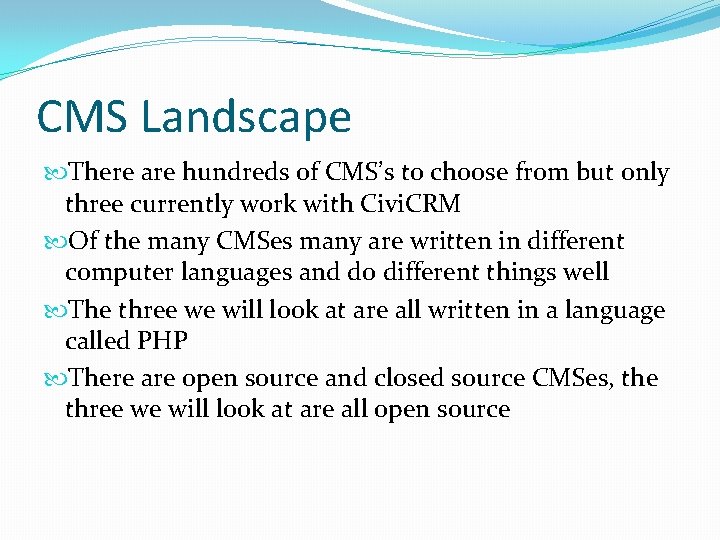 CMS Landscape There are hundreds of CMS’s to choose from but only three currently