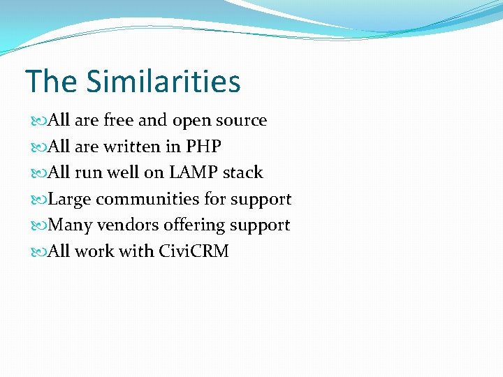 The Similarities All are free and open source All are written in PHP All