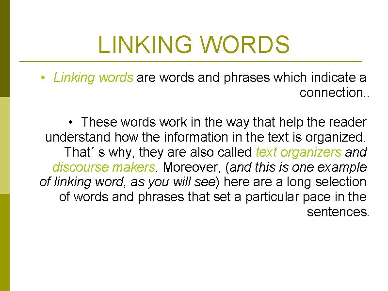 LINKING WORDS • Linking words are words and phrases which indicate a connection. .