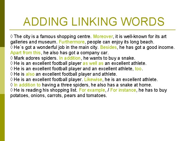 ADDING LINKING WORDS ◊ The city is a famous shopping centre. Moreover, it is