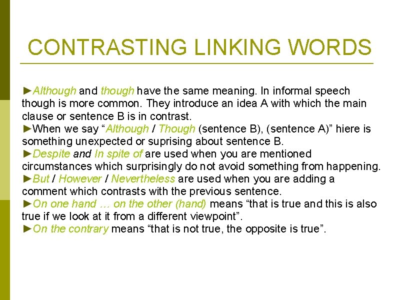 CONTRASTING LINKING WORDS ►Although and though have the same meaning. In informal speech though