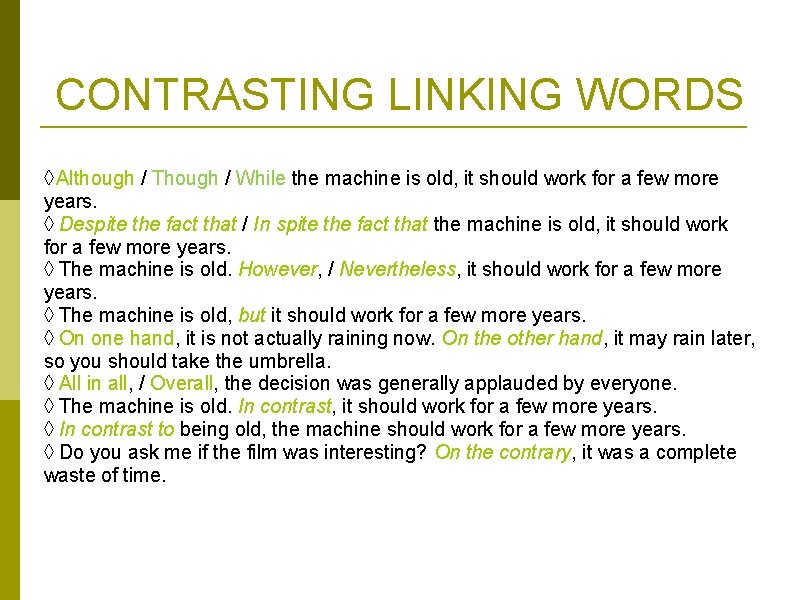 CONTRASTING LINKING WORDS ◊ Although / Though / While the machine is old, it