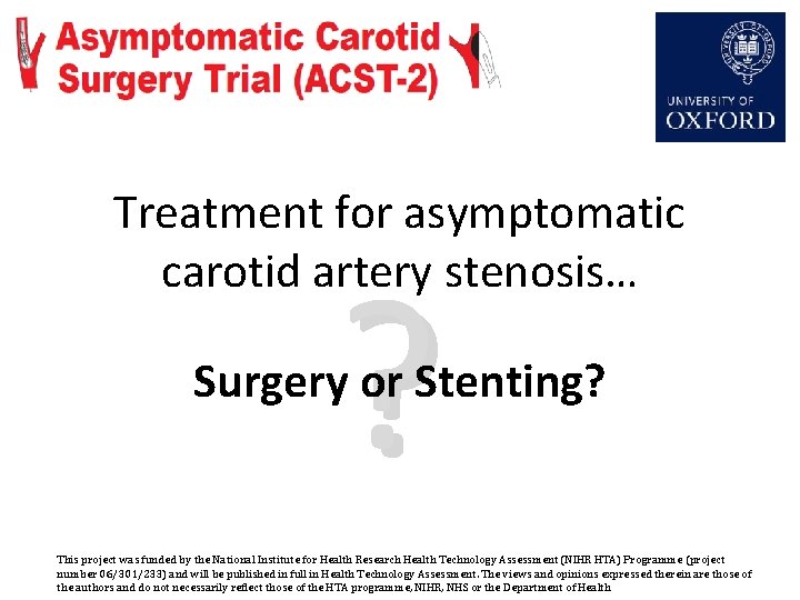 Treatment for asymptomatic carotid artery stenosis… ? Surgery or Stenting? This project was funded