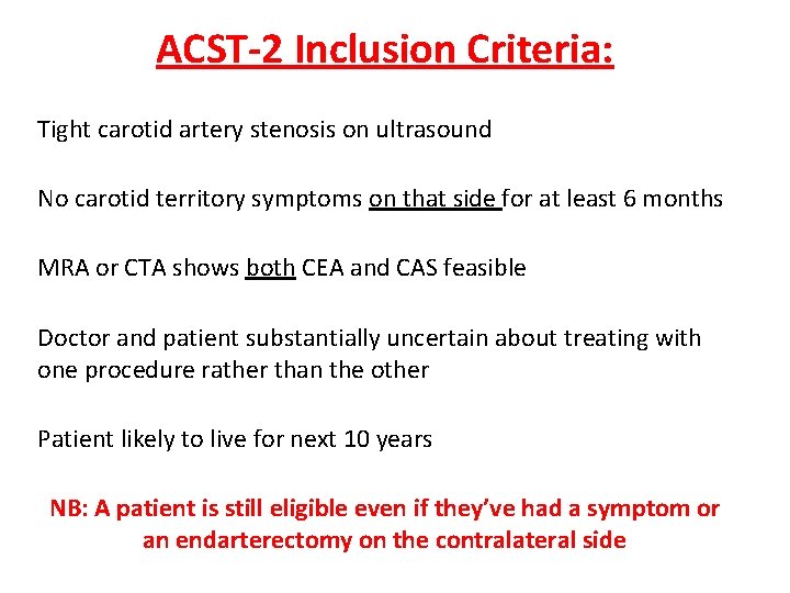 ACST-2 Inclusion Criteria: Tight carotid artery stenosis on ultrasound No carotid territory symptoms on