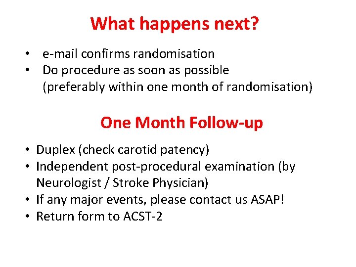 What happens next? • e-mail confirms randomisation • Do procedure as soon as possible