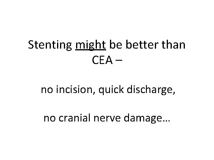 Stenting might be better than CEA – no incision, quick discharge, no cranial nerve