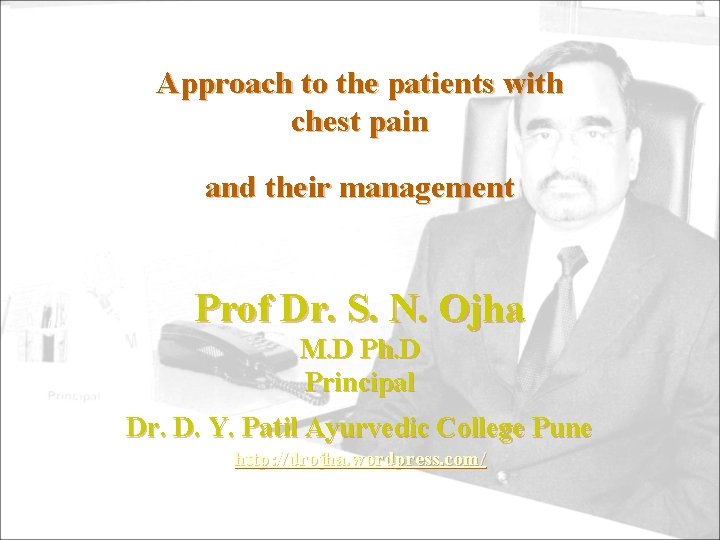 Approach to the patients with chest pain and their management Prof Dr. S. N.