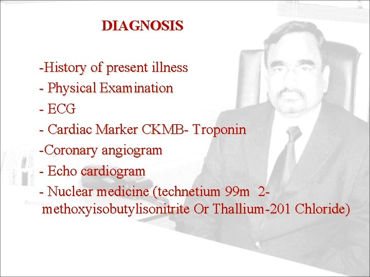 DIAGNOSIS -History of present illness - Physical Examination - ECG - Cardiac Marker CKMB-