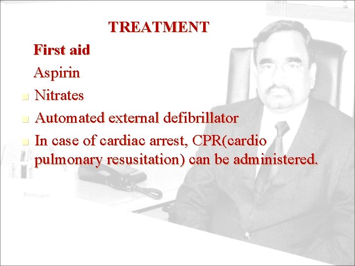 TREATMENT First aid Aspirin n Nitrates n Automated external defibrillator n In case of