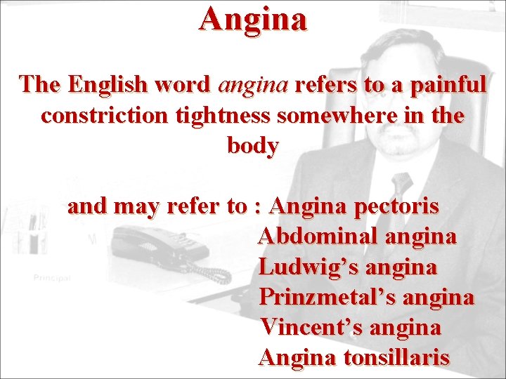 Angina The English word angina refers to a painful constriction tightness somewhere in the