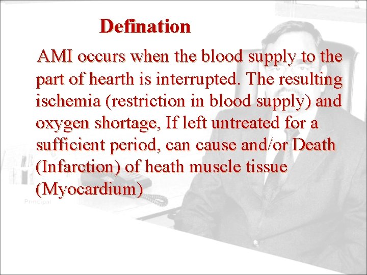 Defination AMI occurs when the blood supply to the part of hearth is interrupted.