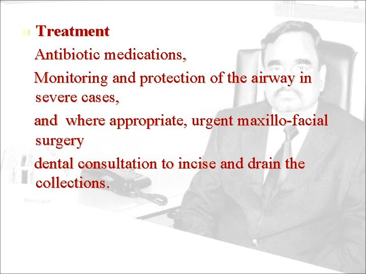 n Treatment Antibiotic medications, Monitoring and protection of the airway in severe cases, and