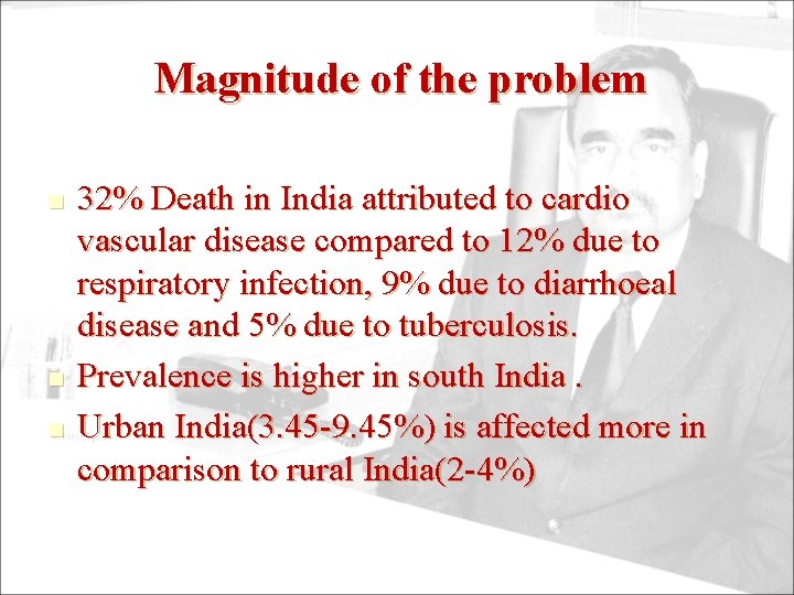 Magnitude of the problem n n n 32% Death in India attributed to cardio