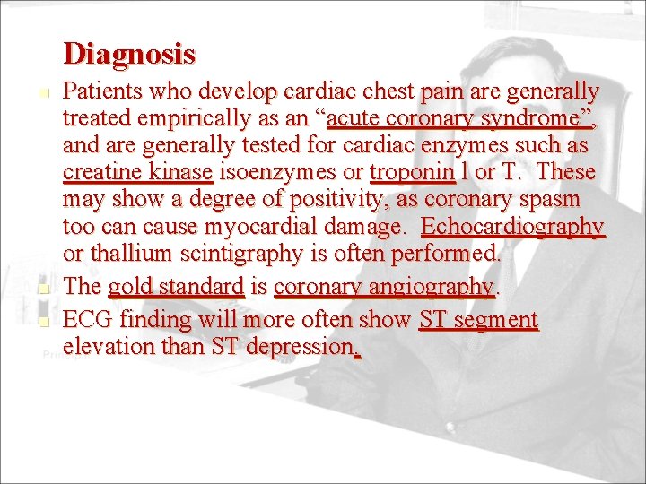Diagnosis n n n Patients who develop cardiac chest pain are generally treated empirically