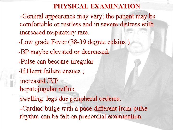 PHYSICAL EXAMINATION -General appearance may vary; the patient may be comfortable or restless and