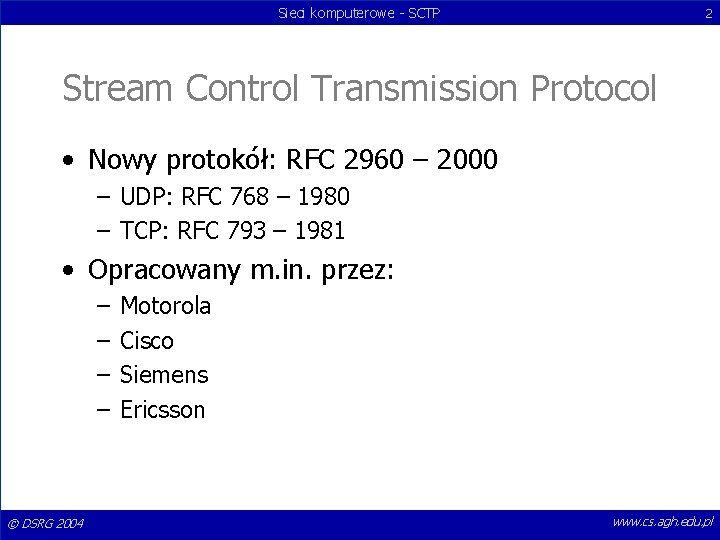 Sieci komputerowe - SCTP 2 Stream Control Transmission Protocol • Nowy protokół: RFC 2960