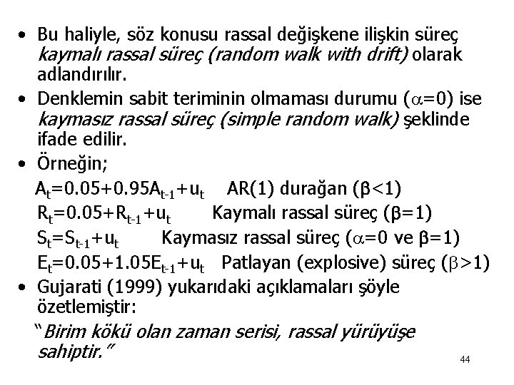  • Bu haliyle, söz konusu rassal değişkene ilişkin süreç kaymalı rassal süreç (random