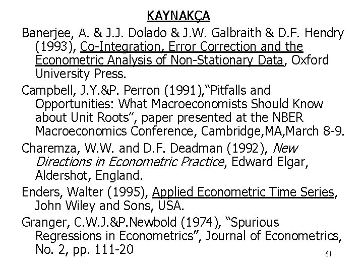 KAYNAKÇA Banerjee, A. & J. J. Dolado & J. W. Galbraith & D. F.