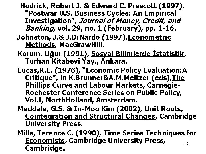  Hodrick, Robert J. & Edward C. Prescott (1997), "Postwar U. S. Business Cycles: