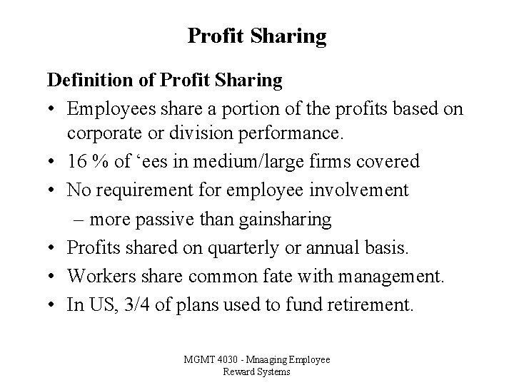 Profit Sharing Definition of Profit Sharing • Employees share a portion of the profits