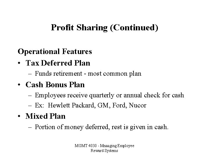 Profit Sharing (Continued) Operational Features • Tax Deferred Plan – Funds retirement - most