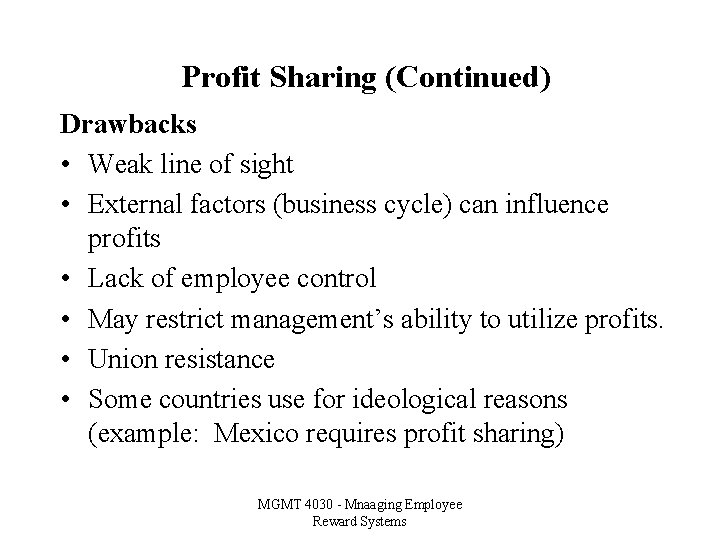 Profit Sharing (Continued) Drawbacks • Weak line of sight • External factors (business cycle)