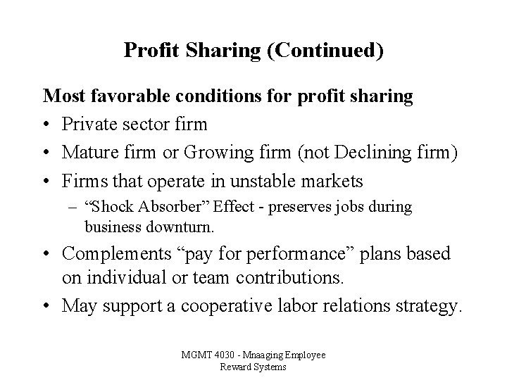 Profit Sharing (Continued) Most favorable conditions for profit sharing • Private sector firm •