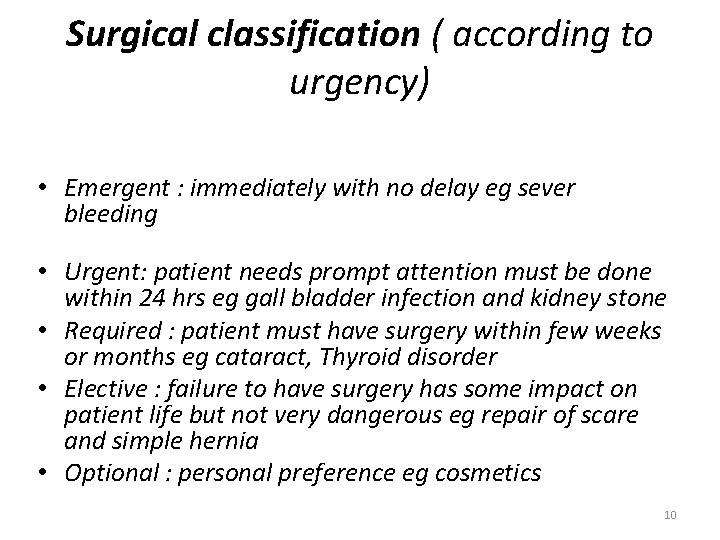 Surgical classification ( according to urgency) • Emergent : immediately with no delay eg