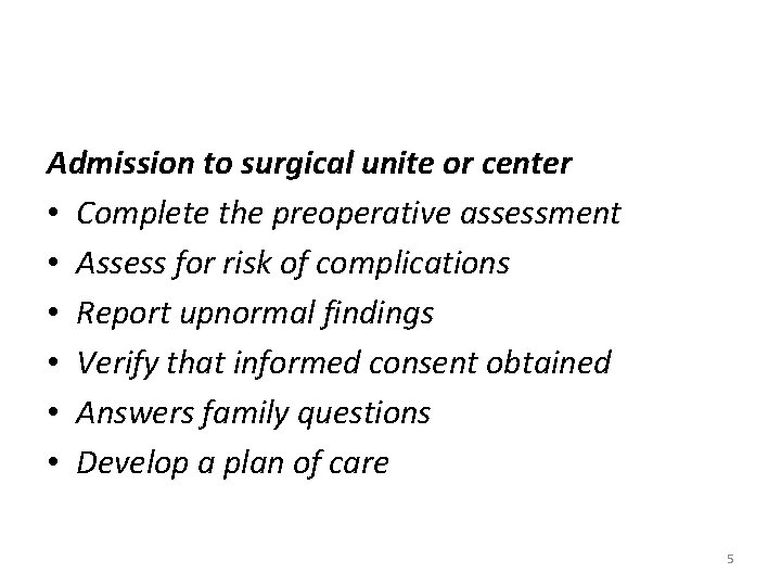 Admission to surgical unite or center • Complete the preoperative assessment • Assess for