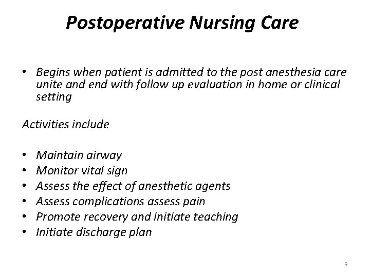 Postoperative Nursing Care • Begins when patient is admitted to the post anesthesia care