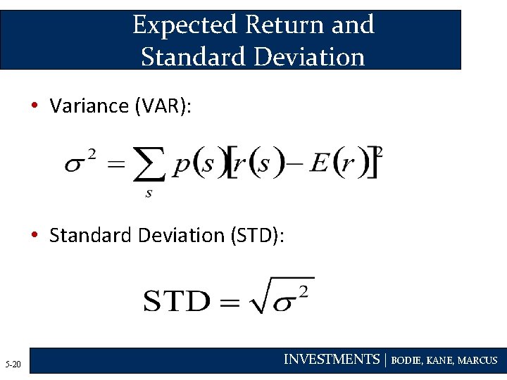 Expected Return and Standard Deviation • Variance (VAR): • Standard Deviation (STD): 5 -20