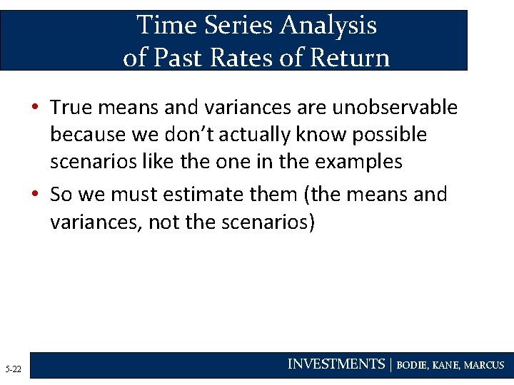 Time Series Analysis of Past Rates of Return • True means and variances are